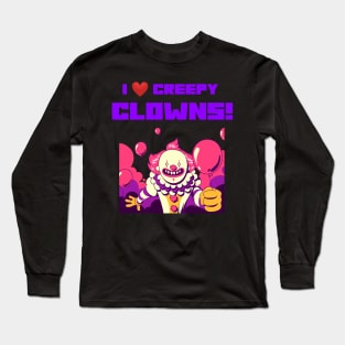 I LOVE CREEPY CLOWNS Long Sleeve T-Shirt